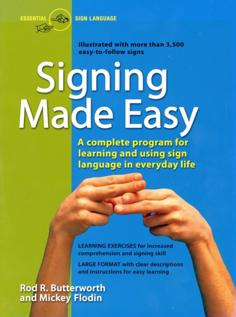 Signing Made Easy: A Complete Program for Learning Sign Language. Includes Sentence Drills and Exercises for Increased Comprehension and - Rod R. Butterworth