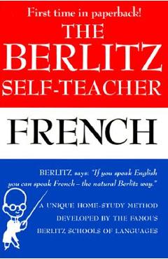Coperta cărții 'The Berlitz Self-Teacher -- French: A Unique Home-Study Method Developed by the Famous Berlitz Schools of Language -'