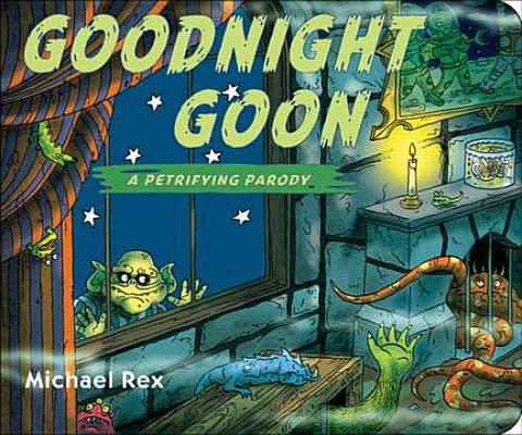 Goodnight Goon: A Petrifying Parody - Michael Rex