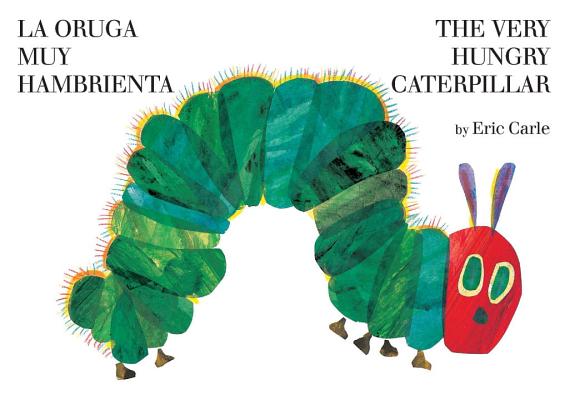The Very Hungry Caterpillar/La Oruga Muy Hambrienta - Eric Carle