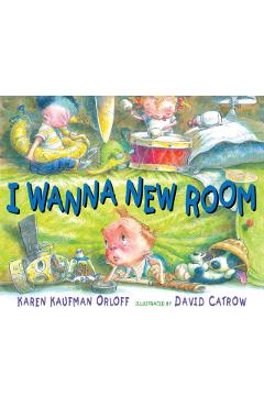 I Wanna New Room - Karen Kaufman Orloff