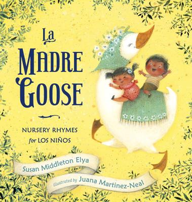 La Madre Goose: Nursery Rhymes for Los Ni�os - Susan Middleton Elya