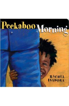 Peekaboo Morning - Rachel Isadora