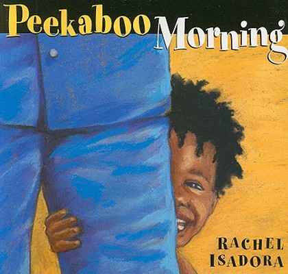 Peekaboo Morning - Rachel Isadora