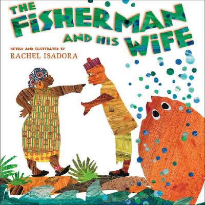 The Fisherman and His Wife - Rachel Isadora