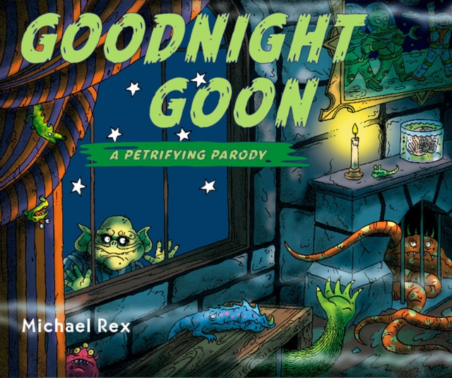 Goodnight Goon: A Petrifying Parody - Michael Rex