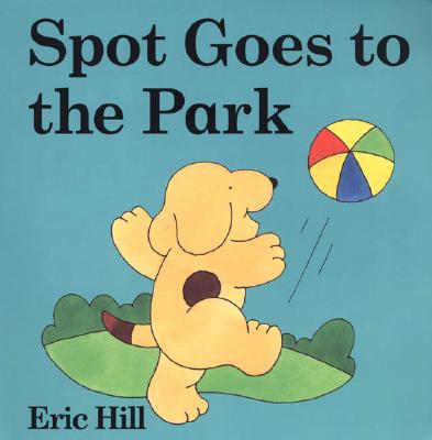 Spot Goes to the Park - Eric Hill