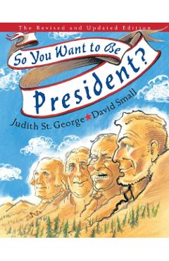 So You Want to Be President?: The Revised and Updated Edition - Judith St George