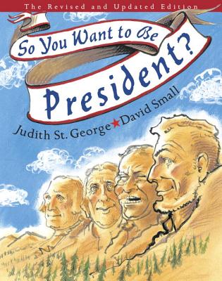 So You Want to Be President?: The Revised and Updated Edition - Judith St George