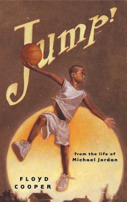 Jump!: From the Life of Michael Jordan - Floyd Cooper