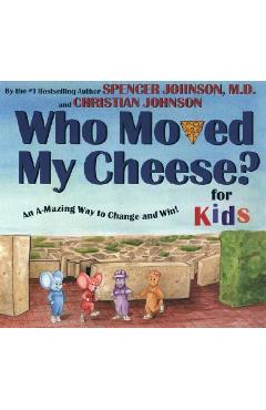 Poza produsului Who Moved My Cheese? for Kids: An A-Mazing Way to Change and Win! - Spencer Johnson
