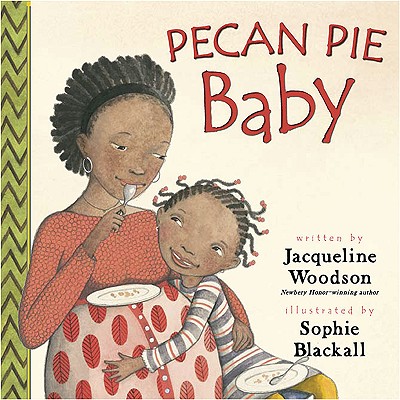 Pecan Pie Baby - Jacqueline Woodson