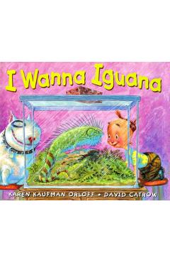 I Wanna Iguana - Karen Kaufman Orloff