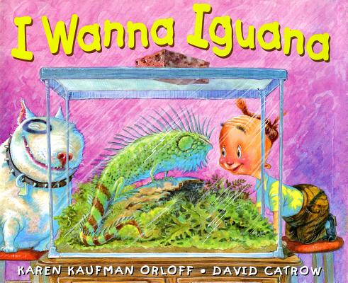 I Wanna Iguana - Karen Kaufman Orloff
