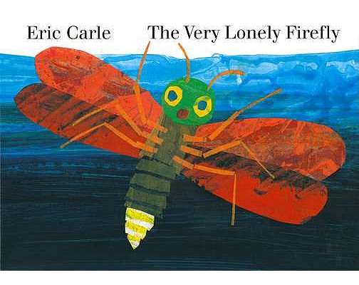 The Very Lonely Firefly - Eric Carle
