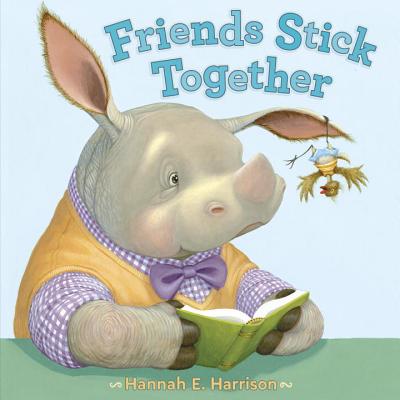 Friends Stick Together - Hannah E. Harrison