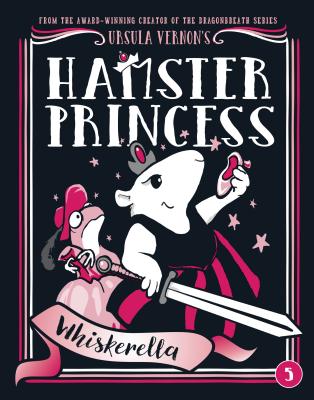 Hamster Princess: Whiskerella - Ursula Vernon