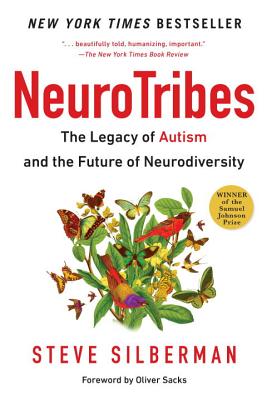 Neurotribes: The Legacy of Autism and the Future of Neurodiversity - Steve Silberman