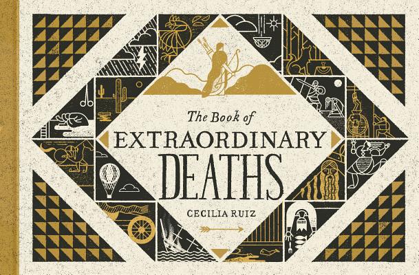 The Book of Extraordinary Deaths: True Accounts of Ill-Fated Lives - Cecilia Ruiz