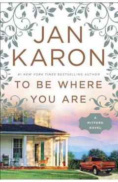 Coperta cărții 'To Be Where You Are - Jan Karon'