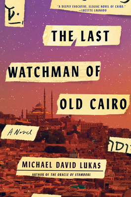 The Last Watchman of Old Cairo - Michael David Lukas