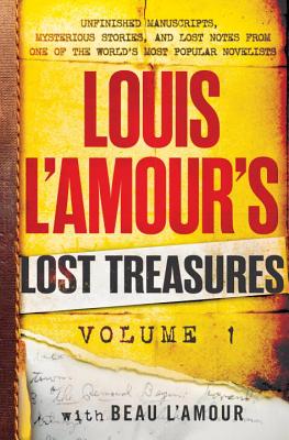 Louis l'Amour's Lost Treasures: Volume 1: Unfinished Manuscripts, Mysterious Stories, and Lost Notes from One of the World's Most Popular Novelists - Louis L'amour