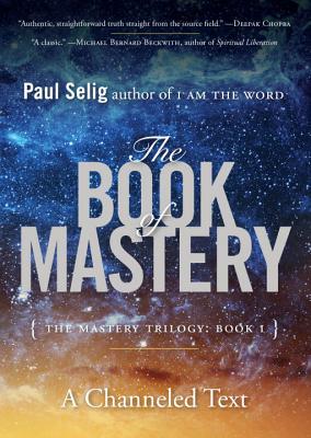 The Book of Mastery: The Mastery Trilogy: Book I - Paul Selig