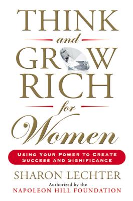 Think and Grow Rich for Women: Using Your Power to Create Success and Significance - Sharon Lechter