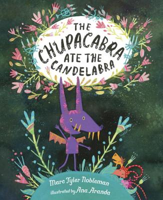 The Chupacabra Ate the Candelabra - Marc Tyler Nobleman