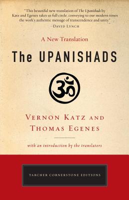 The Upanishads: A New Translation by Vernon Katz and Thomas Egenes - Vernon Katz