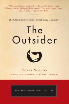 The Outsider: The Classic Exploration of Rebellion and Creativity - Colin Wilson