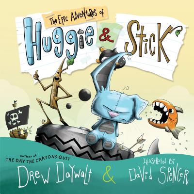 The Epic Adventures of Huggie & Stick - Drew Daywalt