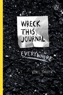 Wreck This Journal Everywhere: To Create Is to Destroy - Keri Smith