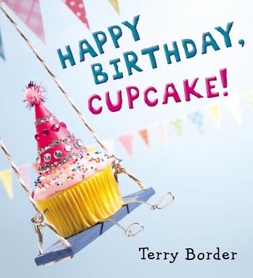 Happy Birthday, Cupcake! - Terry Border