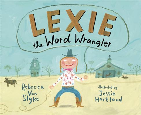 Lexie the Word Wrangler - Rebecca Van Slyke