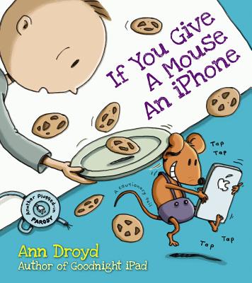 If You Give a Mouse an iPhone - Ann Droyd