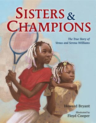 Sisters and Champions: The True Story of Venus and Serena Williams - Howard Bryant