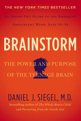 Brainstorm: The Power and Purpose of the Teenage Brain - Daniel J. Siegel
