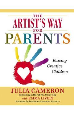 Coperta cărții 'The Artist's Way for Parents: Raising Creative Children - Julia Cameron'