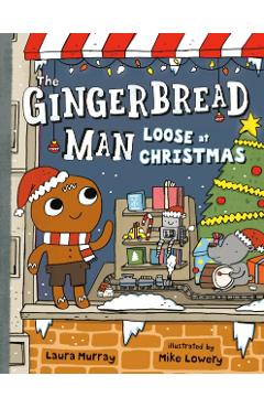 The Gingerbread Man Loose at Christmas - Laura Murray