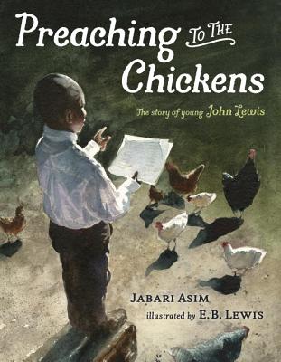 Preaching to the Chickens: The Story of Young John Lewis - Jabari Asim