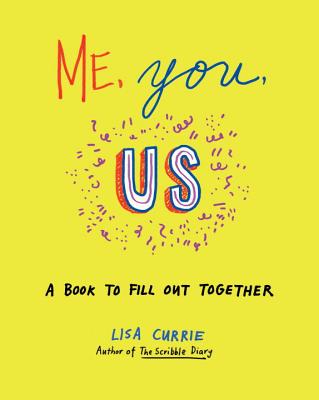 Me, You, Us: A Book to Fill Out Together - Lisa Currie
