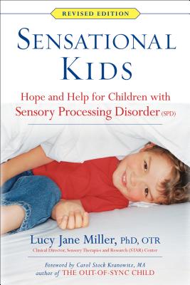 Sensational Kids: Hope and Help for Children with Sensory Processing Disorder (Spd) - Lucy Jane Miller
