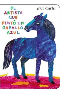 Coperta cărții 'El Artista Que Pint� Un Caballo Azul - Eric Carle'