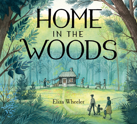 Home in the Woods - Eliza Wheeler