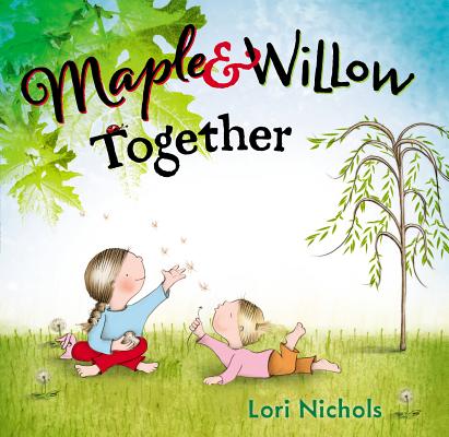 Maple & Willow Together - Lori Nichols