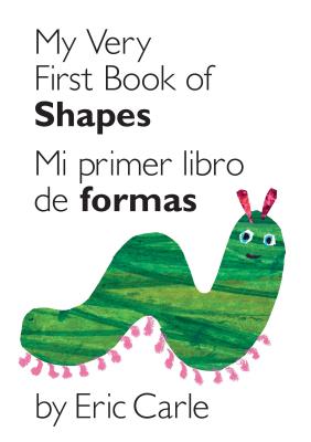 My Very First Book of Shapes / Mi Primer Libro de Formas: Bilingual Edition - Eric Carle