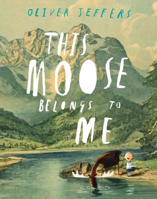 This Moose Belongs to Me - Oliver Jeffers