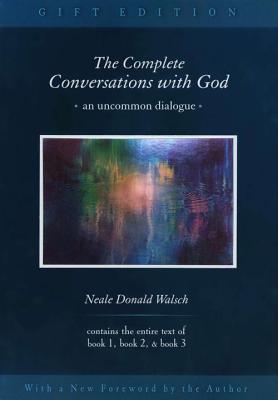 The Complete Conversations with God: An Uncommon Dialogue - Neale Donald Walsch