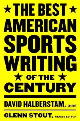 The Best American Sports Writing of the Century - David Halberstam